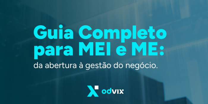 Guia Completo para MEI e ME: Da Abertura à Gestão do Negócio